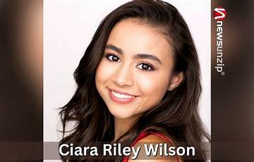 Ciara Riley Wilson Dating, Bio, Ethnicity, Net Worth, Boyfriend