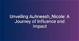 Unveiling Her Journey and Impact